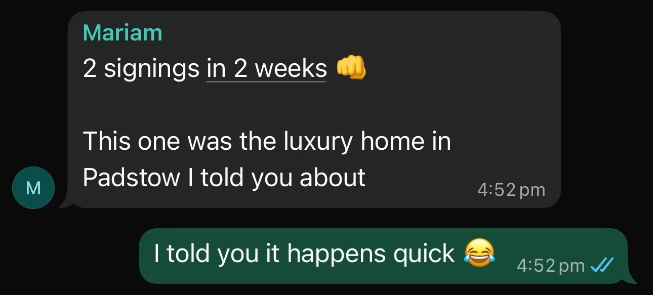 Client WhatsApp message: '2 signings in 2 weeks. This one was the luxury home in Padstow.'